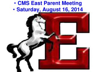 CMS East Parent Meeting Saturday, August 16, 2014