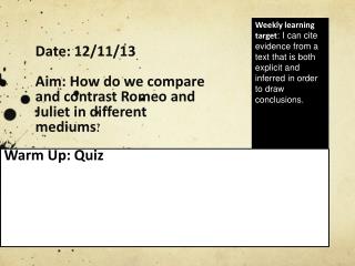 Date: 12/11/13 Aim: How do we compare and contrast Romeo and Juliet in different mediums ?