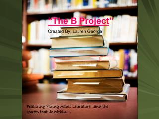 The B Project (young adult literature and the secrets that lie within…)