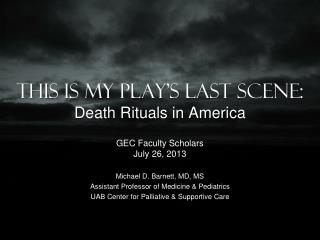 This is my play’s last scene: Death Rituals in America