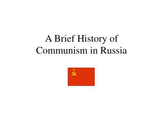 A Brief History of Communism in Russia