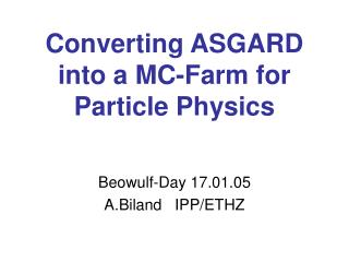 Converting ASGARD into a MC-Farm for Particle Physics