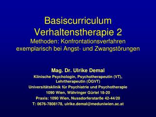 Mag. Dr. Ulrike Demal Klinische Psychologin, Psychotherapeutin (VT), Lehrtherapeutin (ÖGVT)
