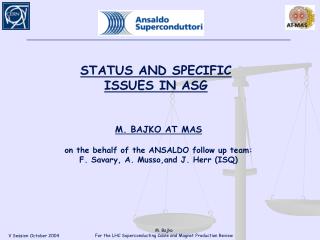 M. BAJKO AT MAS on the behalf of the ANSALDO follow up team: