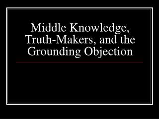 Middle Knowledge, Truth-Makers, and the Grounding Objection