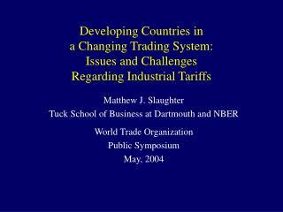 Matthew J. Slaughter Tuck School of Business at Dartmouth and NBER World Trade Organization