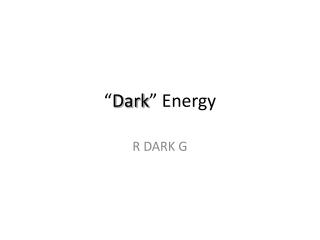 “ Dark ” Energy