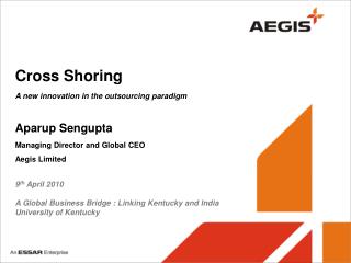 Cross Shoring A new innovation in the outsourcing paradigm Aparup Sengupta