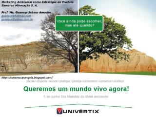 Marketing Ambiental como Estratégia de Produto Samarco Mineração S. A.