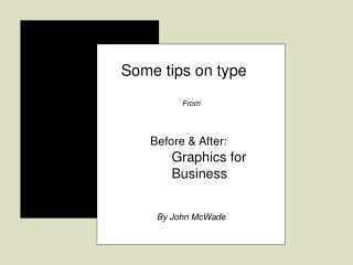 Some tips on type From Before &amp; After: 	 Graphics for 	 Business
