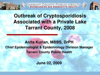 Anita Kurian, MBBS, DrPH Chief Epidemiologist &amp; Epidemiology Division Manager