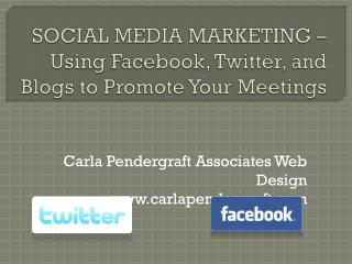 SOCIAL MEDIA MARKETING – Using Facebook, Twitter, and Blogs to Promote Your Meetings