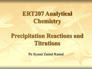 ERT207 Analytical Chemistry Precipitation Reactions and Titrations