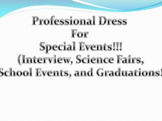 Professional Dress For Special Events!!! (Interview, Science Fairs,