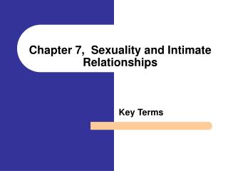 Chapter 7, Sexuality and Intimate Relationships