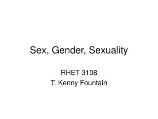 Sex, Gender, Sexuality