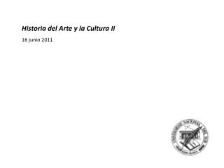 Historia del Arte y la Cultura II 2 junio 2011