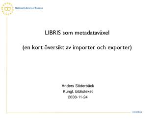 LIBRIS som metadataväxel (en kort översikt av importer och exporter)