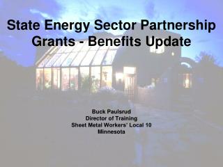 State Energy Sector Partnership Grants - Benefits Update