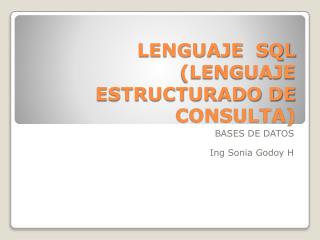 LENGUAJE SQL (LENGUAJE ESTRUCTURADO DE CONSULTA)