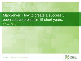 MapServer: How to create a successful open source project in 15 short years.