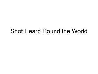 Shot Heard Round the World
