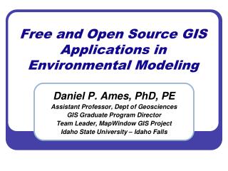 Free and Open Source GIS Applications in Environmental Modeling