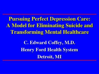 C. Edward Coffey, M.D. Henry Ford Health System Detroit, MI