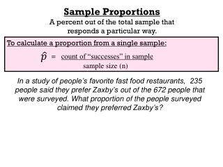 To calculate a proportion from a single sample: = count of “successes” in sample