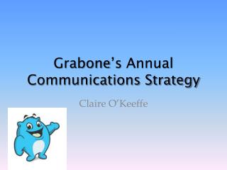 Grabone’s Annual Communications Strategy
