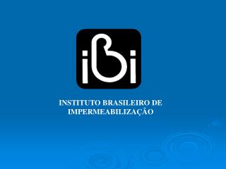 INSTITUTO BRASILEIRO DE IMPERMEABILIZAÇÃO