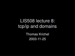 LIS508 lecture 8: tcp/ip and domains