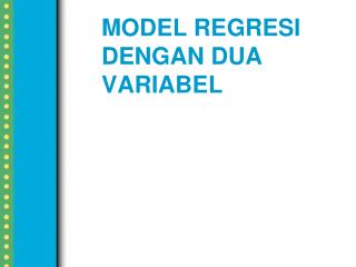 MODEL REGRESI DENGAN DUA VARIABEL