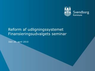 Reform af udligningssystemet Finansieringsudvalgets seminar
