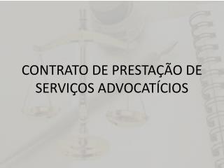 CONTRATO DE PRESTAÇÃO DE SERVIÇOS ADVOCATÍCIOS