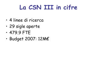 La CSN III in cifre