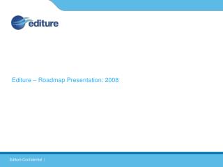 Editure – Roadmap Presentation: 2008