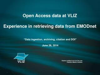 Open Access data at VLIZ Experience in retrieving data from EMODnet