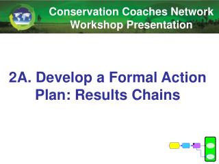 2A. Develop a Formal Action Plan: Results Chains