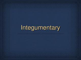 Integumentary