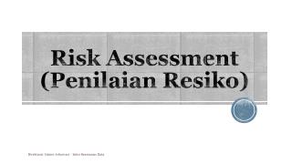 Risk Assessment ( Penilaian Resiko )