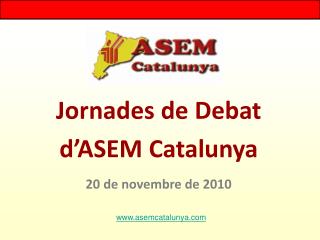 Jornades de Debat d’ASEM Catalunya 20 de novembre de 2010
