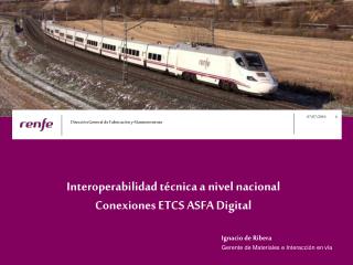 Interoperabilidad técnica a nivel nacional Conexiones ETCS ASFA Digital