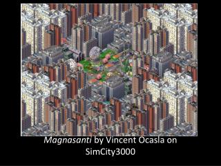 Magnasanti by Vincent Ocasla on SimCity3000