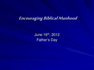 June 16 th , 2012 Father’s Day