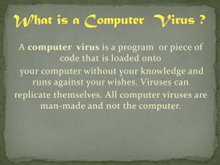 What is a Computer Virus ?