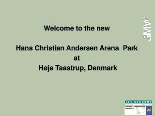 Welcome to the new Hans Christian Andersen Arena Park at Høje Taastrup, Denmark