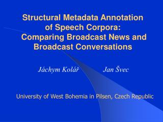 Structural Metadata Annotation of Speech Corpora: Comparing Broadcast News and Broadcast Conversations