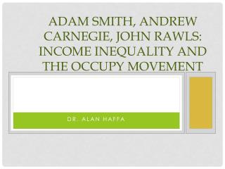 Adam Smith, Andrew Carnegie, John Rawls: Income Inequality and the Occupy Movement
