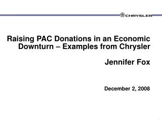 Raising PAC Donations in an Economic Downturn – Examples from Chrysler Jennifer Fox